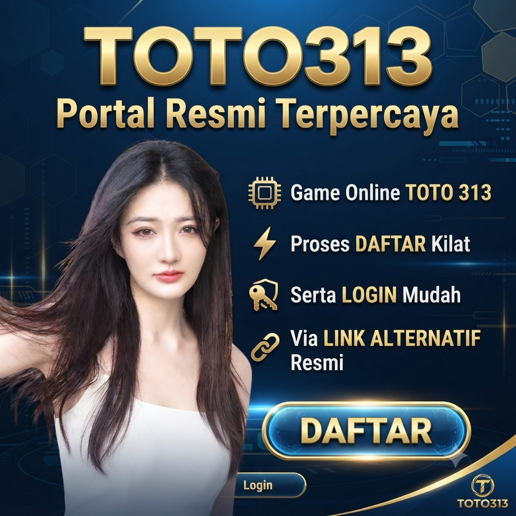 TOTO313 Portal Resmi Terpercaya Game Online TOTO 313 Proses DAFTAR Kilat Serta LOGIN Mudah Via LINK ALTERNATIF Resmi